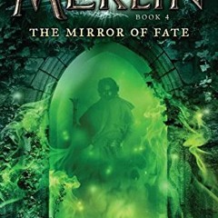 FREE KINDLE 🖌️ The Mirror of Fate: Book 4 (Merlin Saga) by  T. A. Barron EBOOK EPUB