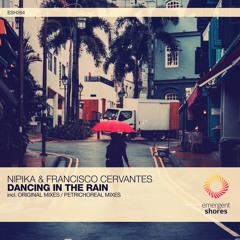 Nipika & Francisco Cervantes - Dancing In The Rain (Original Mix) [ESH264]