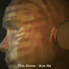 This Alone (Produced By Ace Ha)