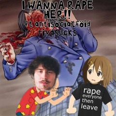 I want to rape her! ft. rivasucks, stupid whore