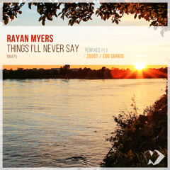 Rayan Myers - Things I'll Never Say (Edo Sarkis Remix)