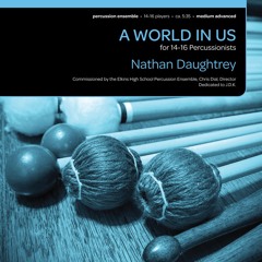 A World in Us (14-16 Percussionists) - Nathan Daughtrey