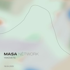 MASA NÉTWORK w/ Yakovets - 19/04/2020