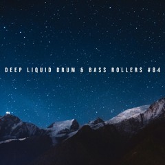 Deep Liquid Drum & Bass Rollers #84