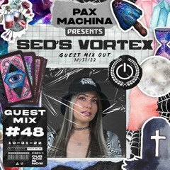 Pax Machina Presents #48 - SEDS VORTEX
