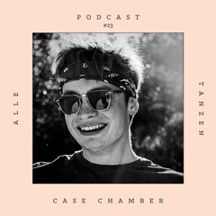 Case Chamber ✰ Alle Tanzen Podcast #23