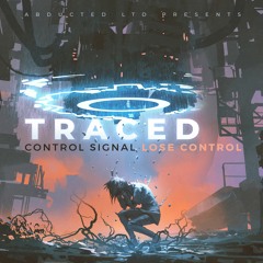 Traced - Control Signal [Abducted LTD - OUT NOW!]