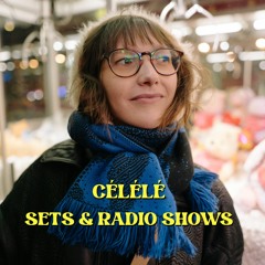 Célélé # Sets & Radio Shows