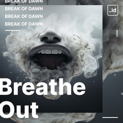 Break Of Dawn - Breathe Out (ID002)