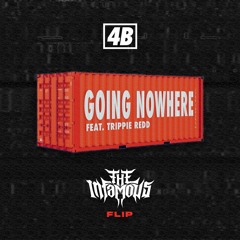 4B & Trippie Redd - Going Nowhere (The Infamous Flip)