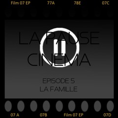 La Pause Cinéma - Episode 5 : La Famille