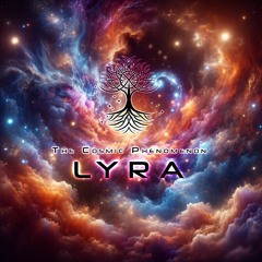 The Cosmic Phenomenon - Lyra