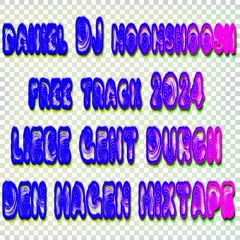 DANIEL DJ MOOMSHOOSH FREE TRACK 2024 LIEBE GEHT DURCH DEN MAGEN MIXTAPE