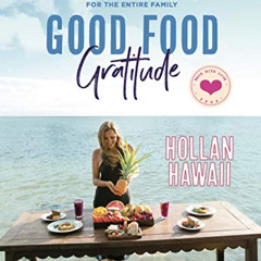 [VIEW] PDF ✏️ Good Food Gratitude: Easy to Prepare Vegan Home-Style Recipes and Beach