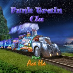 Clu - Funk Train (Prod. Ace Ha)