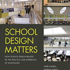 Read EPUB 📫 School Design Matters: How School Design Relates to the Practice and Exp