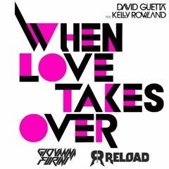 David Guetta Feat. Kelly Rowland - When Love Takes Over (Giovanna Furini & Reload  Exclusive Remix)