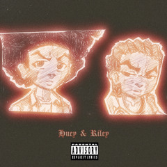 HUEY & RILEY (PROD. MIKEDEXEXCLUSIVE & DJ IDEA)