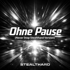 Ohne Pause (Never Stop Stealthard Remix)