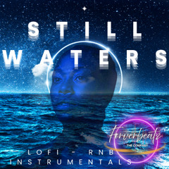 Still Waters- LoFi - RNB - Produced by Foreverbeatz  The Company