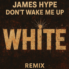 Don't wake me up, white edit