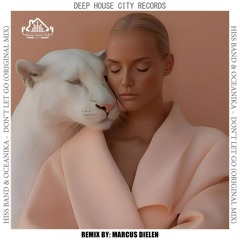 Hiss Band, Oceanika - Don’t Let Go (Marcus Dielen Remix) [DeepHouseCity Records]