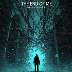 The End Of Me