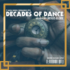 372. Decades Of Dance - Mixed by Brothers-In-Crime
