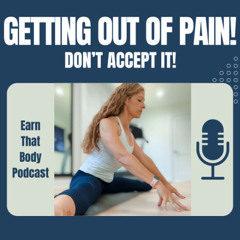 #412 Getting Out of Pain