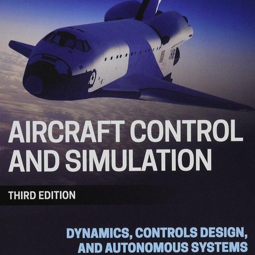 PDF✔read❤online Aircraft Control and Simulation: Dynamics, Controls Design, and