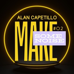 MAKE SOME NOISE #02