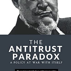 READ PDF √ The Antitrust Paradox: A Policy at War With Itself by  Robert Bork,Robert