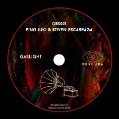 PREMIERE: PiNG (UK) & Stiven Escarraga - Gaslight [OBS001]