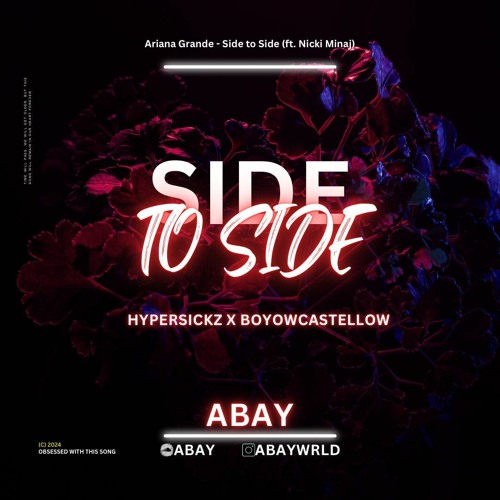 SIDE TO SIDE (ABAY X HYPERSICKZ X BOYOWCASTELLOW)