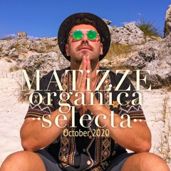 Matizze ☽ Organica Selecta ☽ October 2020
