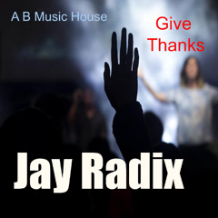 Jay Radix - Give Thanks