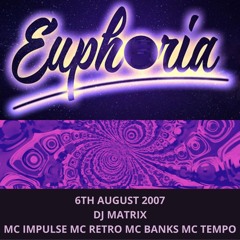 Euphoria 06-08-2007 Dj Matrix Mc Impulse Mc Retro Mc Tempo Mc Banks