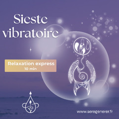Sieste vibratoire ⎮ 10 min de relaxation express