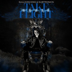 Sullivan King & Subtronics – Take Flight (ID Remix)