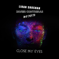 Liran Shoshan, Javier Contreras & Ray Papito - Close My Eyes
