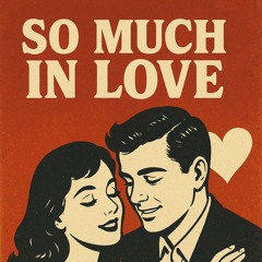 So Much In Love
