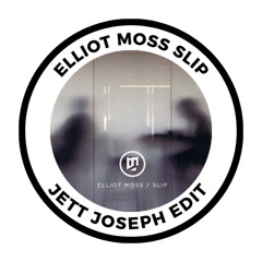 Elliot Moss Slip - Jett Joseph Edit (Extended Mix)
