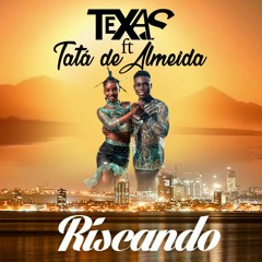 Texas ft Tatá De Almeida- Riscando ( Semba ) 2023
