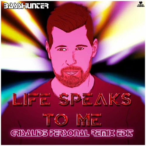 Life Speaks To Me (Crisalid3 Remix) - Basshunter