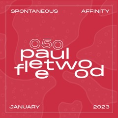 Spontaneous Affinity #050: Paul Fleetwood
