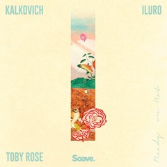 Kalkovich, ILURO & Toby Rose - Ready Or Not