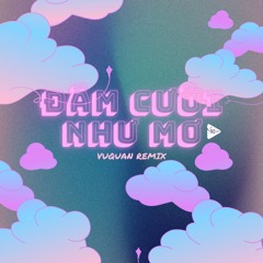 Đám Cưới Như Mơ (VuQuan Remix)