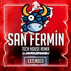 SAN FERMIN (JAVI GUZMAN TECH HOUSE REMIX) [FREE DOWNLOAD]