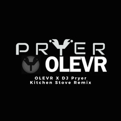 OLEVR X DJ Pryer - Kitchen Stove Remix