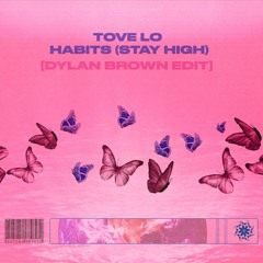 Tove Lo - Habits (Stay High) (Dylan Brown Edit)